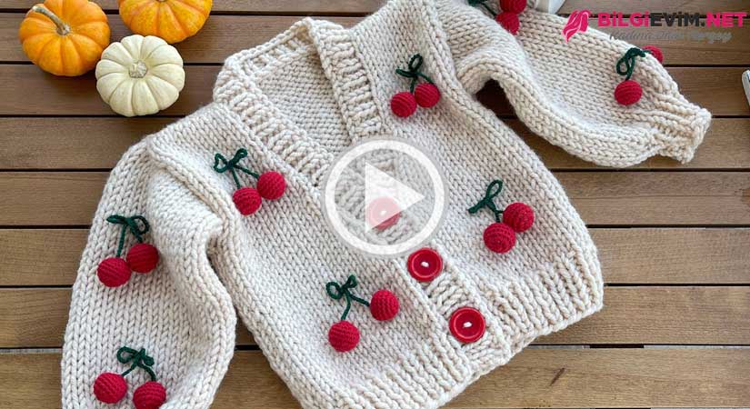 Kirazlı Çocuk Hırkası Yapılışı Videolu Anlatım